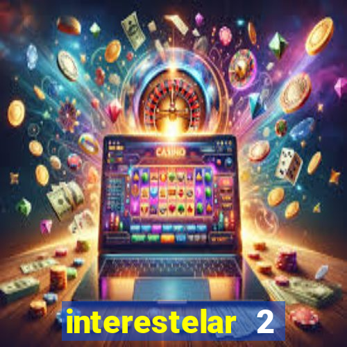 interestelar 2 trailer dublado